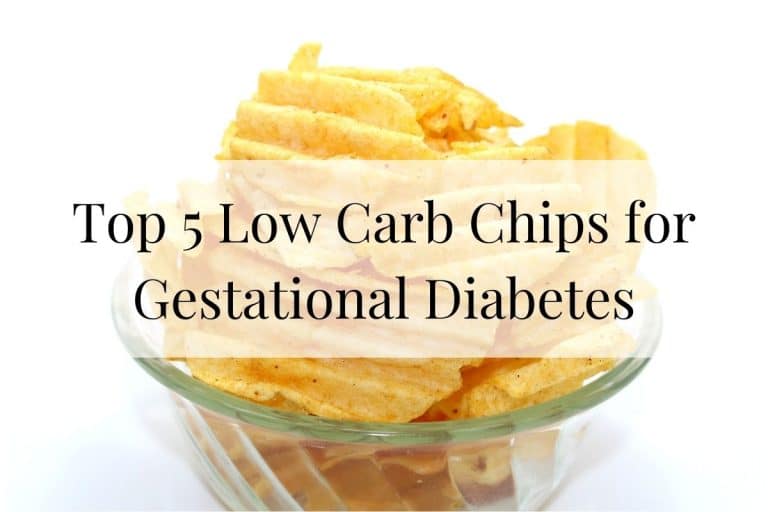 Top 5 Low Carb Chips for Gestational Diabetes
